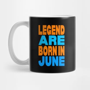 Legend are born in June Mug